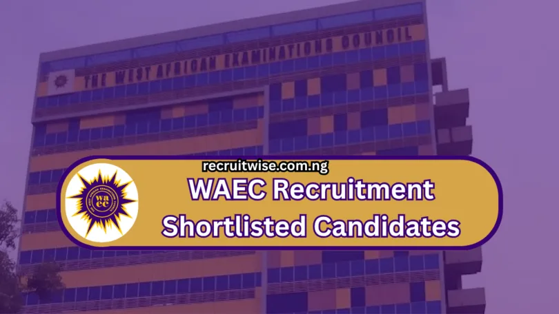 WAEC Recruitment Shortlisted Candidates